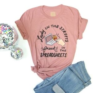 Lady in the Streets, Freak in the Spreadsheets Tee